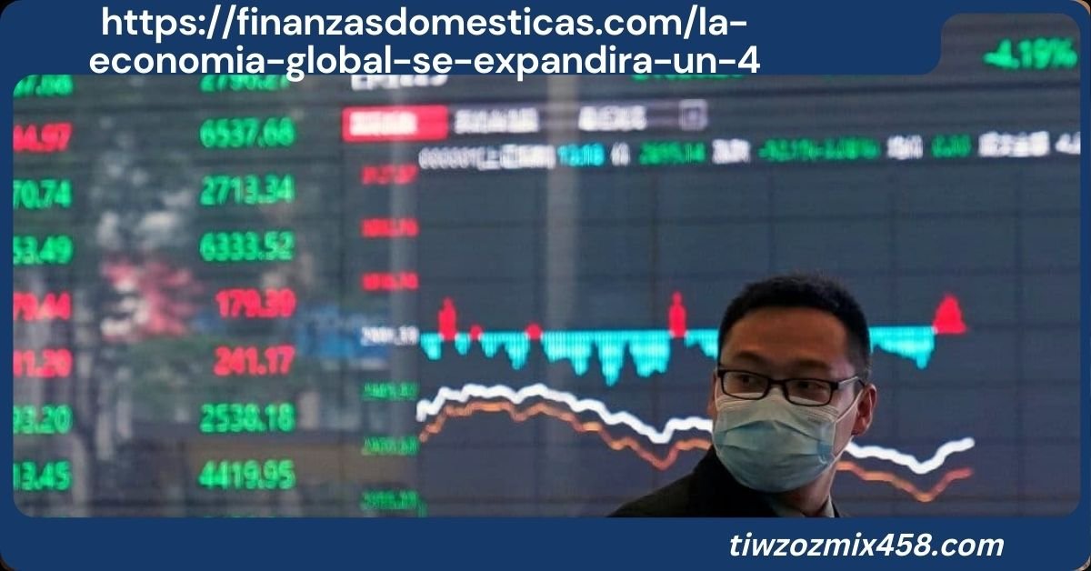 https://finanzasdomesticas.com/la-economia-global-se-expandira-un-4
