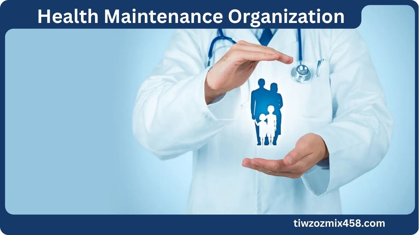 Health Maintenance Organization